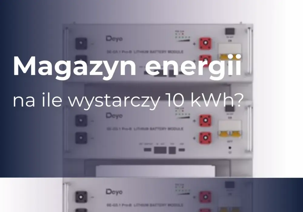 Magazyn energii 10 kWh - na ile wystarczy w domu?