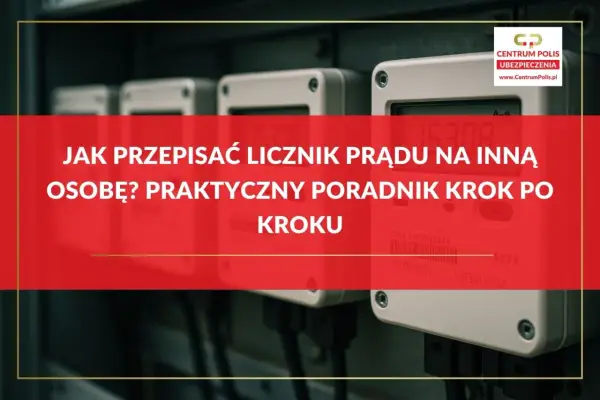 Przepisanie licznika PGE - Jak to zrobić dobrze? Poradnik krok po kroku